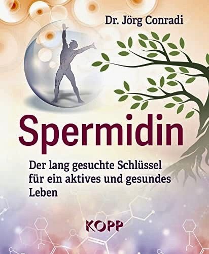 Buch: "Spermidin: Der lang gesuchte Schlüssel für ein aktives und gesundes Leben"